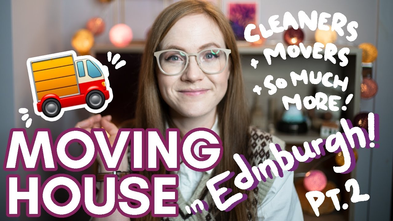 Our MOVING HOUSE in EDINBURGH experience pt 2! van, cleaners