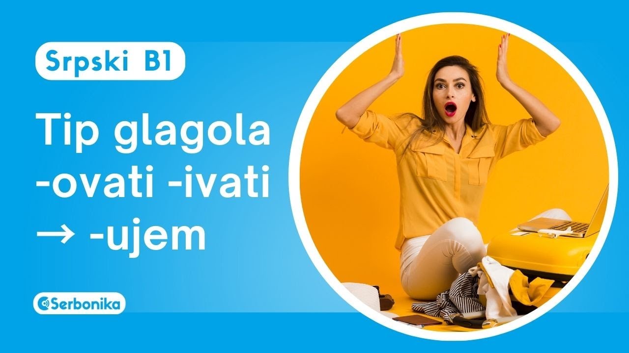 Srpski B1: Glagoli -ovati, -ivati ✈️