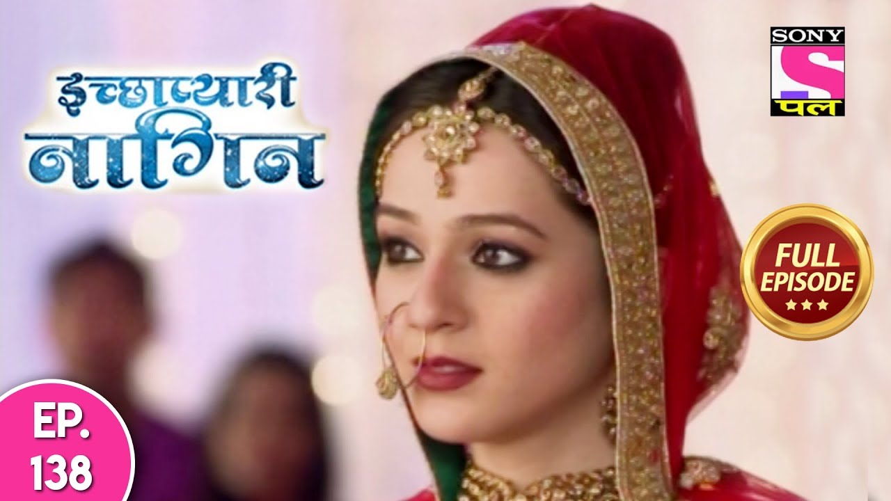 Icchapyaari Naagin - Full Episode 138 - 11th December, 2018