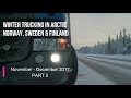 Winter Trucking in Norway, Sweden & Finland Nov - Dec 2017 part 2