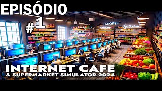 Comprei uma Lan House e Supermercado!!!! Internet Cafe Supermarket Simulator 01!!!