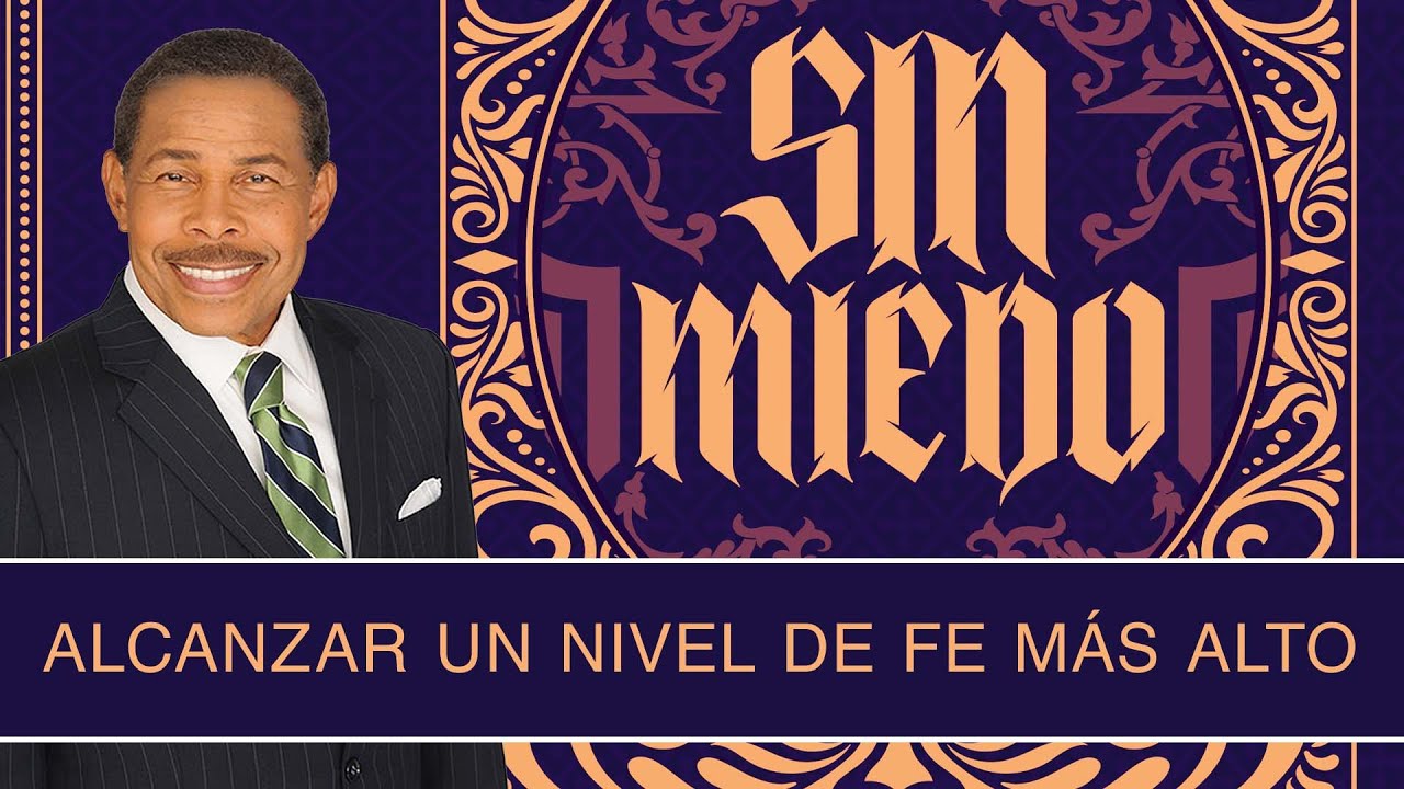 ALCANZAR UN NIVEL DE FE MÁS ALTO - SIN MIEDO