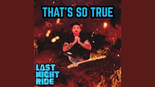 That's So True - Last Night Ride