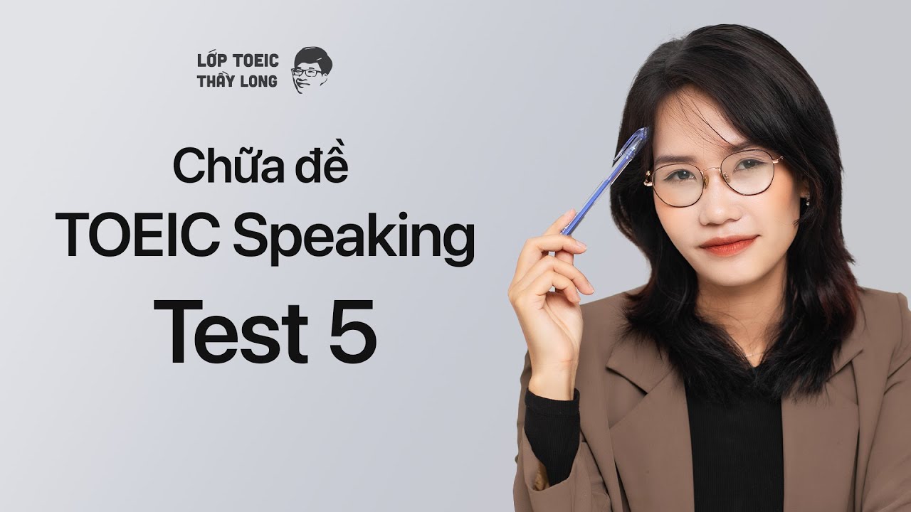 Chữa đề TOEIC Speaking Test 5