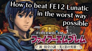 How to beat Fire Emblem 12 in the worst way possible