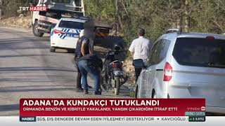 Adana'da Orman Yakan Kundakçı Yakalandı 7.10.2021 TURKEY