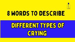 8 Words to describe different types of crying #mylittlelibrary #words