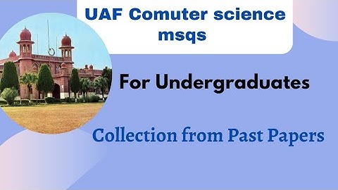 UAF Computer science mcqs || for undergraduates [ Collection from Past Papers ]