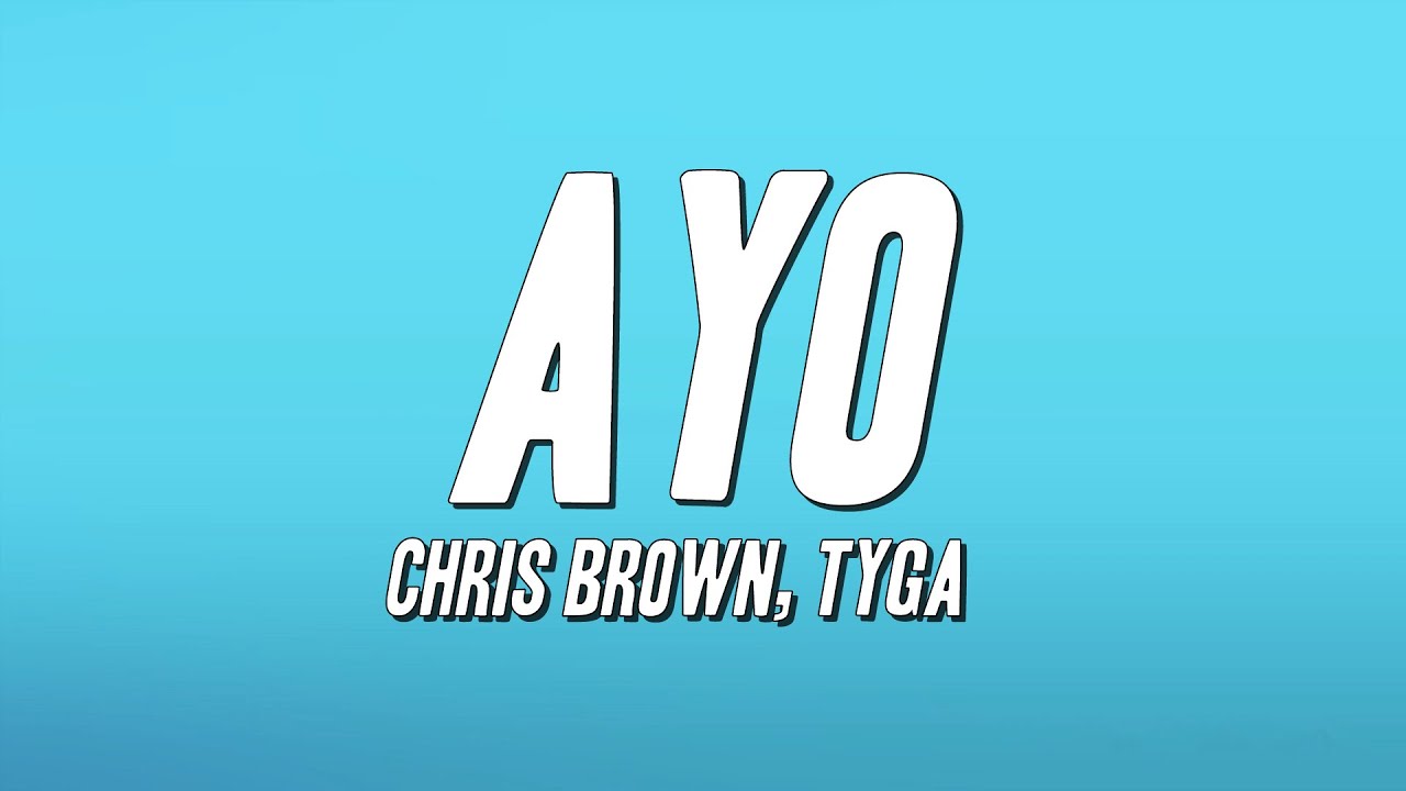 Chris Brown, Tyga - Ayo (Lyrics)
