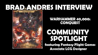 Brad Andres, Associate LCG Designer Interview - Warhammer 40,000: Conquest Community Spotlight