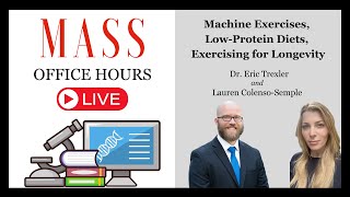 MASS Office Hours Episode 14 (Machine Exercises, Low-Protein Diets, Exercising for Longevity)