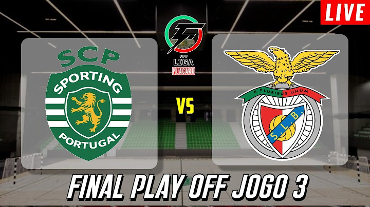 SPORTING X BENFICA | EM DIRETO FUTSAL FINAL PLAY-OFF LIGA PLACARD FUTSAL JOGO 3