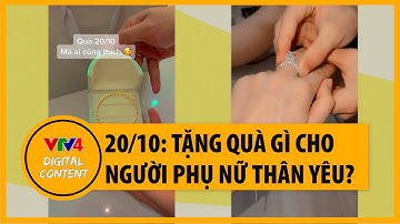 20/10: Tặng quà gì cho những người phụ nữ thân yêu? | VTV4