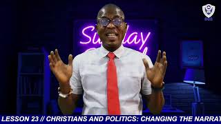 CHRISTIANS AND POLITICS: CHANGING THE NARRATIVES Sunday School Lesson 23 (2025/2026)