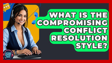 What Is The Compromising Conflict Resolution Style? - Customer Support Coach