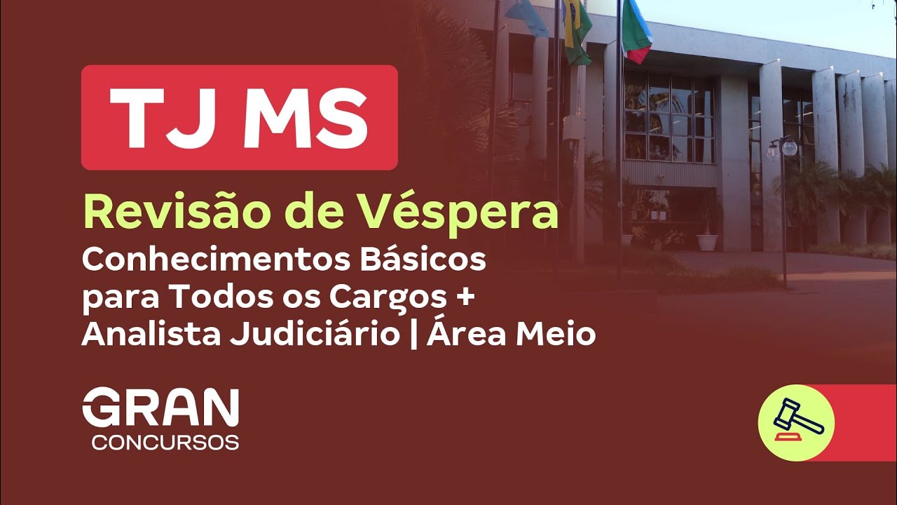 Concurso TJ MS  | Revisão de Véspera: Conhecimentos Básicos  +  Analista Judiciário Área Meio