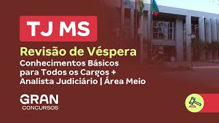 Revisão de Véspera TJ MS: Conhecimentos Básicos e Analista Judiciário