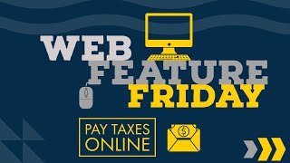 Web Feature Friday - Paying your Taxes Online