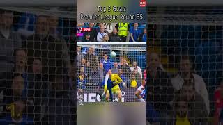 Top 5 EPL Goals — Round 35 ⚡ Man City, Chelsea &amp; More 🔥