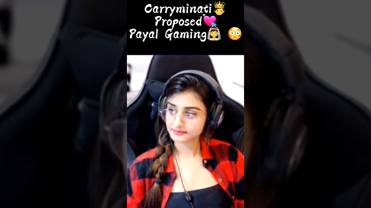 Carryminati Proposed Payal Gaming 