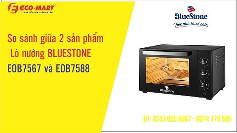 Đánh giá lò nướng bluestone eob 7588 năm 2024