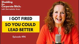 Leadership Transformation: I Got Fired So You Could Lead Better