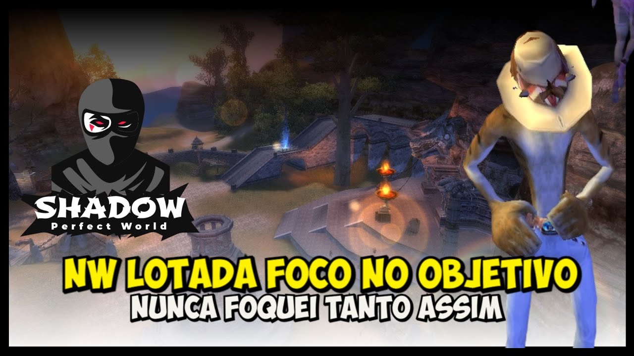Perfect World Shadow - Essa NW LOTOU!!