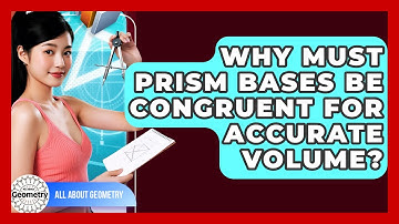Why Must Prism Bases Be Congruent For Accurate Volume? - All About Geometry