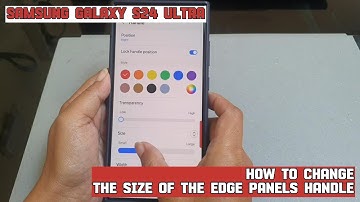 How to change the size of the edge panels handle on Samsung Galaxy S24 Ultra