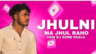 Ya Jhulni Me Jhul Raho Mp2 Style Mix Hem Dj Zone Pasla❤️ Djvkr