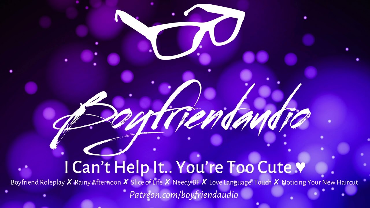 I can't help it, You're too Cute. [Touchy BF Distracts You][Infatuated][Playing With Your Hair] ASMR