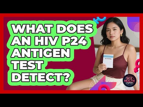 What Does An HIV P24 Antigen Test Detect? - Sex Health Expert