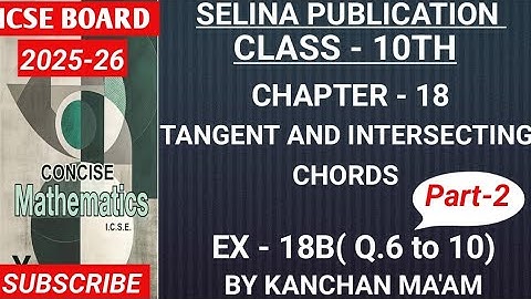 Class -10th | ICSE | Ch - 18 | Tangents and Intersecting Chords | Ex-18 B (Q.6 to 10 ) | Part -2 | 