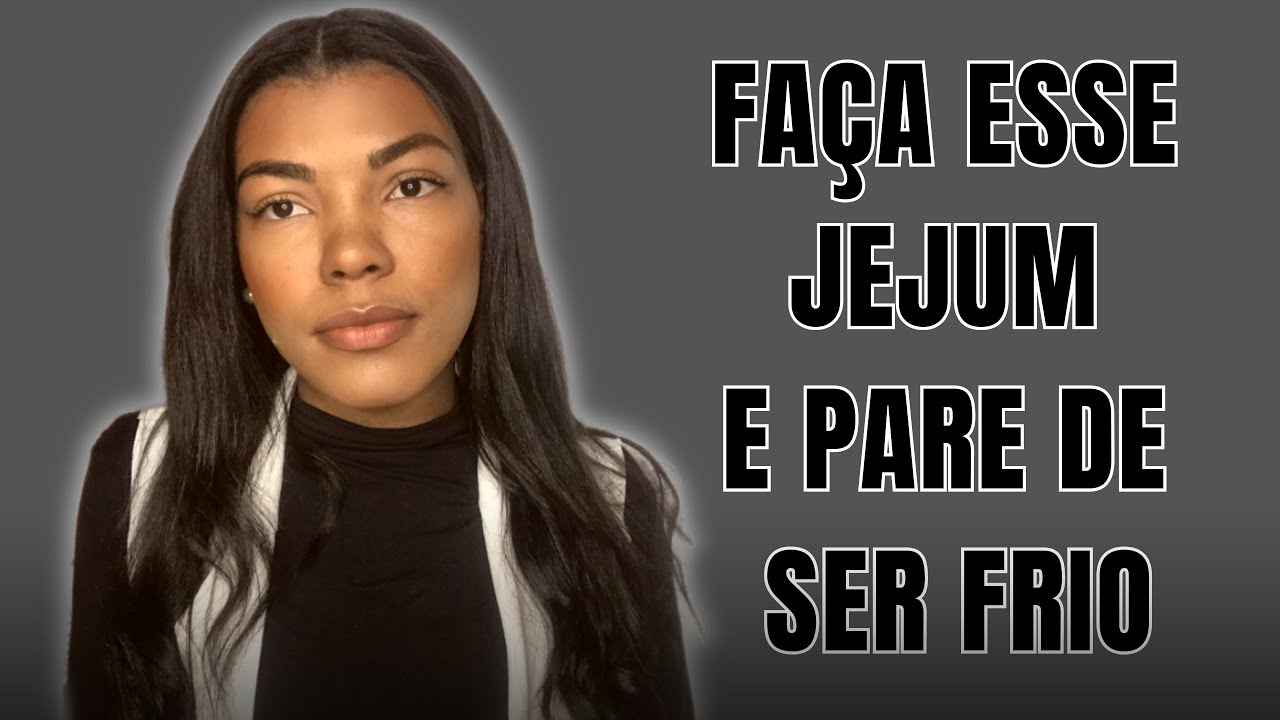 Como Jejuar e Sair da Frieza Espiritual?