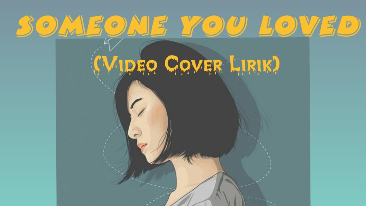 Someone You Loved Lirik - Cover || Lagu Barat Romantis ...