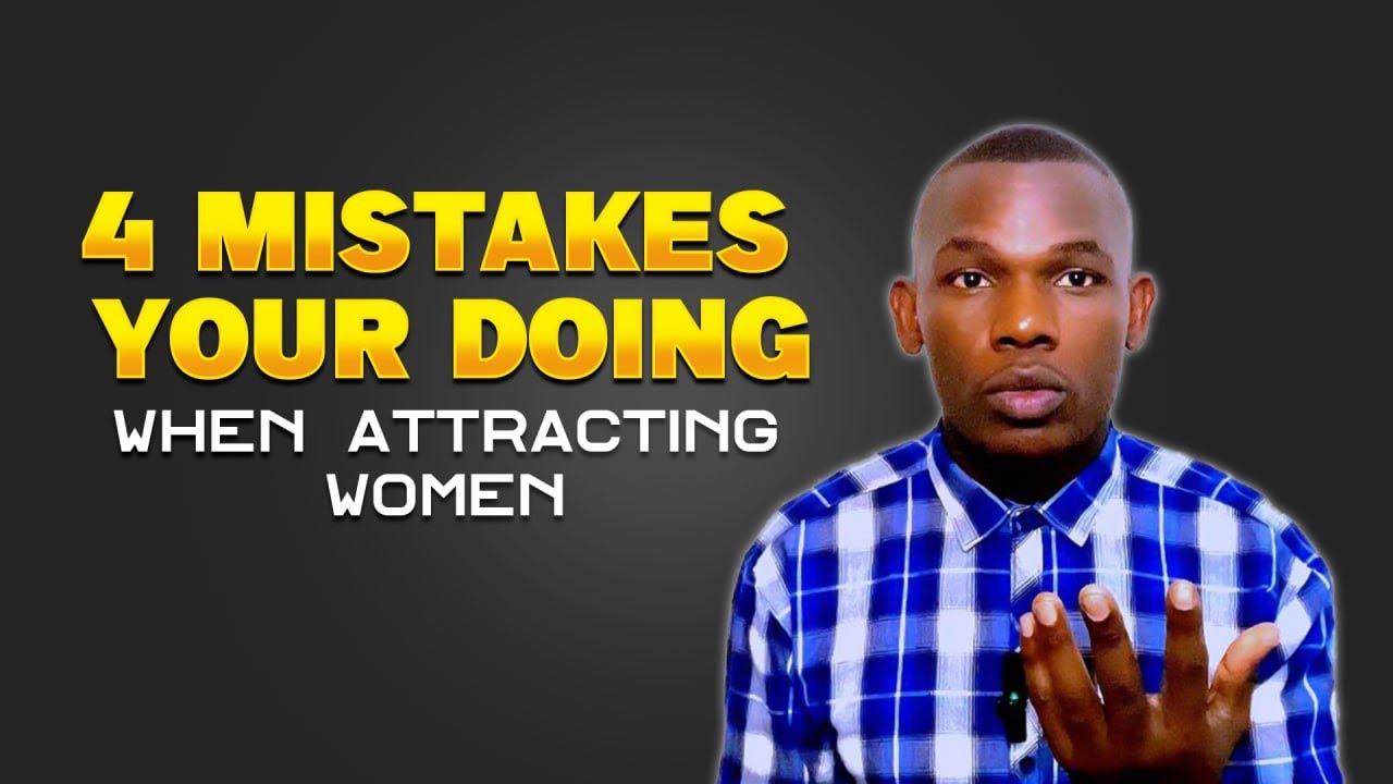 4 BIGGEST Mistakes Men Make When Attracting Women - YouTube