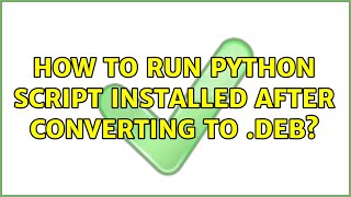 Ubuntu: How to run python script installed after converting to .deb