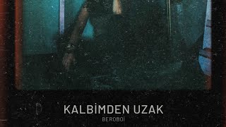 beroboi - Kalbimden Uzak