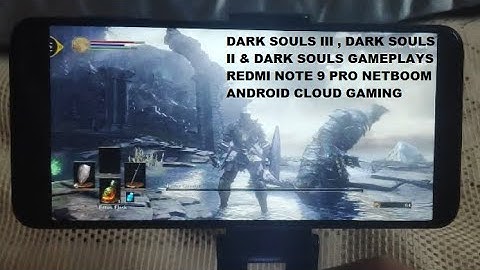 Redmi Note 9 Pro Dark Souls Remastered, Dark Souls II & III Android Gameplays Netboom Cloud Gaming