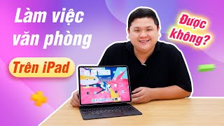 iPad làm việc văn phòng được không? screenshot 1