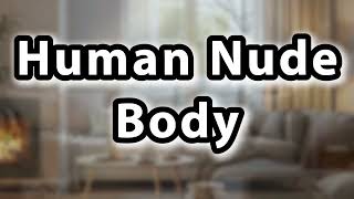 What does Human Nude Body mean | Human Nude Body meaning explained