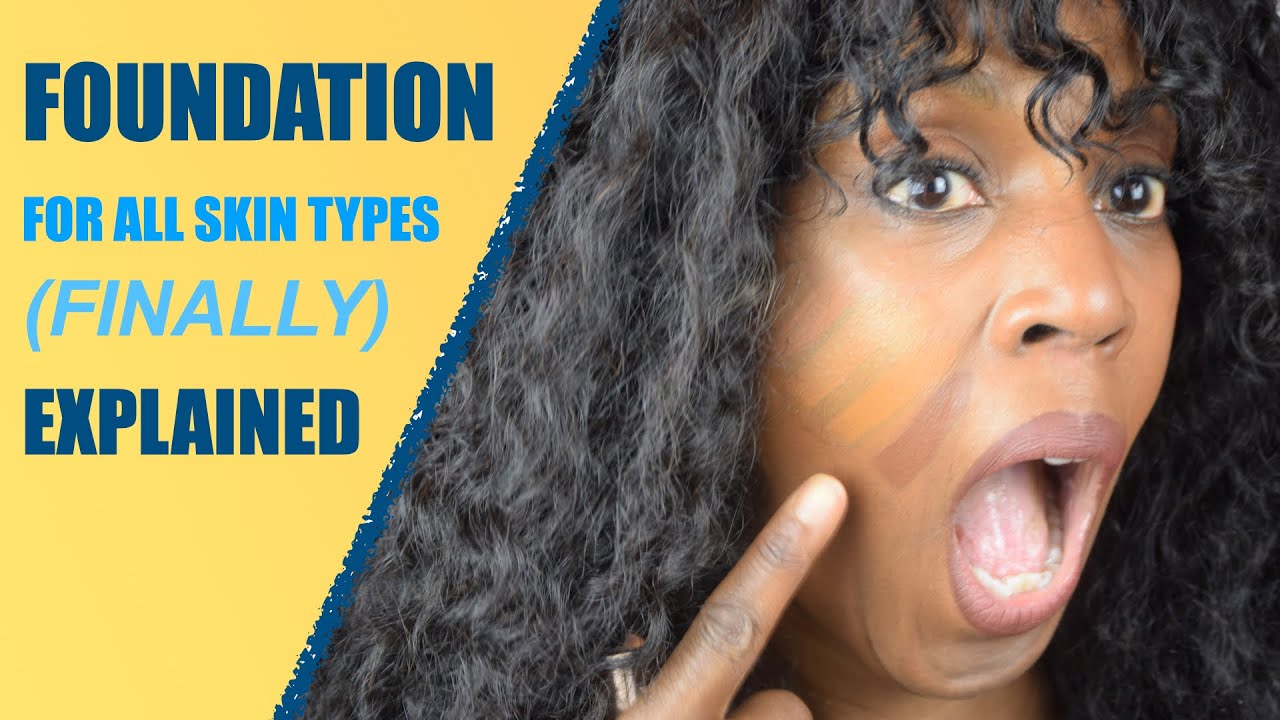 Makeup Tips: Foundation For All Skin types... Explained.