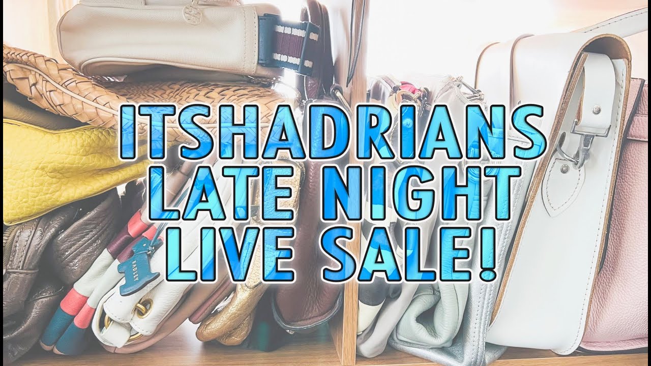 ITSHADRIANS LIVE LATE NIGHT SATURDAY DESIGNER HANDBAG SALE! 