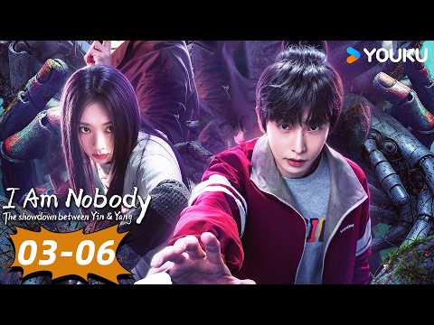 [ Limited time free ]【ENG SUB】I Am Nobody: The showdown between Yin & Yang EP03-06 | YOUKU