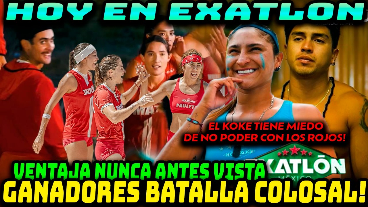 HOY EN EXATLON | KOKE TIENE MIEDO DE NO PODER CON LOS ROJOS , SUPER VENTAJA Y QUIEN GANA COLOSAL??