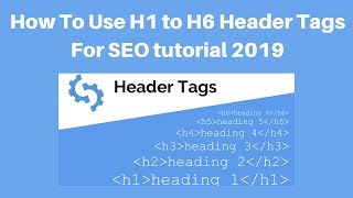 How To Use H1 to H6 Header Tags For SEO tutorial 2019
