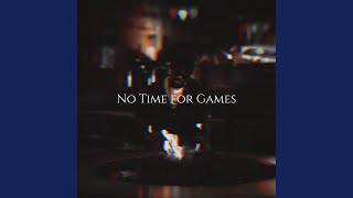 No Time for Games