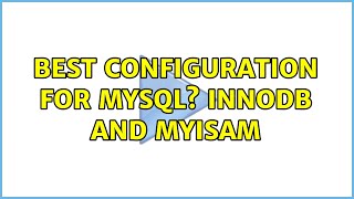 Best configuration for MySQL? InnoDB and MyISAM (2 Solutions!!)