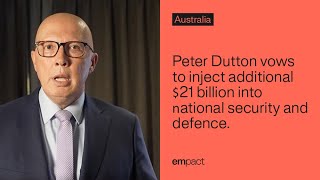Peter Dutton vows to inject additional $21 billion into national security and defence.