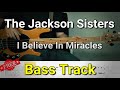 The Jackson Sisters - I Believe In Miracles (Bass Track) Tabs